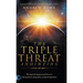 The Triple Threat Anointing: Moving in the Supernatural Power of Salvation, Healing and Deliverance