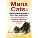 Manx Cats, The Pet Owner's Guide to Manx Cats and Kittens, Including Buying, Daily Care, Personality, Temperament, Health, Diet, Clubs and Breeders