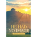 He Had No Image