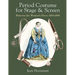 Period Costume for Stage & Screen: Patterns for Women's Dress 1500-1800