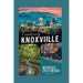 Exploring Knoxville: A Local Tourist Guide to Eating, Shopping, and Playing in Knoxville, Tennessee.