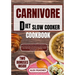 Carnivore Diet Slow Cooker Cookbook: The Ultimate Guide to Get you Started on a Meat based Diet with Delicious High Protein & Low Carb Diet Recipes fo