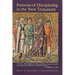 Patterns of Discipleship in the New Testament