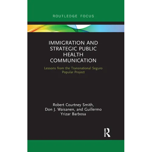 Immigration and Strategic Public Health Communication: Lessons from the Transnational Seguro Popular Project