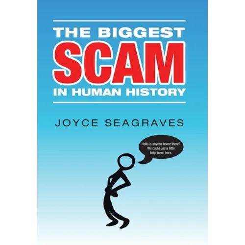 The Biggest Scam in Human History - Hardcover