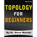Topology for Beginners: A Rigorous Introduction to Set Theory, Topological Spaces, Continuity, Separation, Countability, Metrizability, Compactness, C
