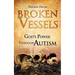 Broken Vessels: God's Power Through Autism