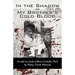 In the Shadow of My Brother's Cold Blood: As Told to Linda Lebert-Corbello, PhD