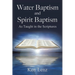 Water Baptism and Spirit Baptism: As Taught in the Scriptures