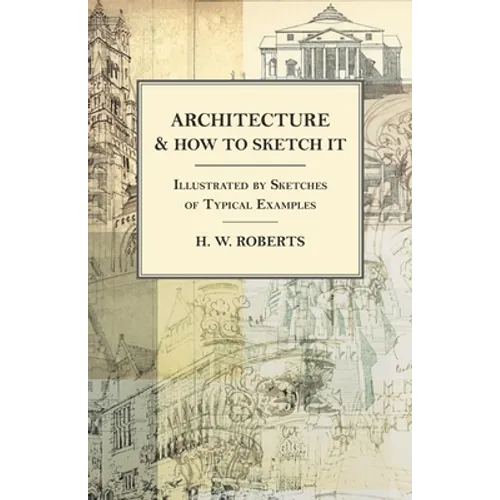 Architecture and How to Sketch It - Illustrated by Sketches of Typical Examples