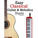 Easy Classical Guitar & Melodica Duets: Featuring music of Bach, Mozart, Beethoven, Wagner and others. For Classical Guitar and Melodica. In Standard