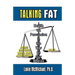 Talking Fat: Health vs. Persuasion in the War on Our Bodies