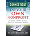 Connecticut Do Your Own Nonprofit: The ONLY GPS You Need for 501c3 Tax Exempt Approval