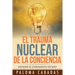 El trauma nuclear de la conciencia: El sufrimiento no resuelto en la historia evolutiva personal
