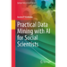Practical Data Mining with AI for Social Scientists