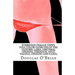 Forbidden Female Views: Full Color Close-Ups of the Clitoris, Labia, Urethral Opening, Perineum, Anus, Vaginal Opening and Canal