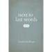 Next to Last Words: Poems
