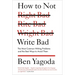 How to Not Write Bad: The Most Common Writing Problems and the Best Ways to Avoid Them