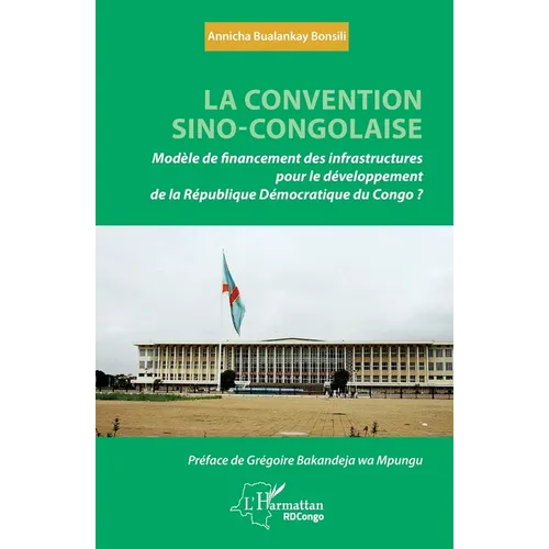La convention sino-congolaise: Modèle de financement des infrastructures pour le développement de la République démocratique du Congo ?