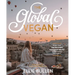 The Global Vegan: More Than 100 Plant-Based Recipes from Around the World