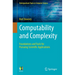 Computability and Complexity: Foundations and Tools for Pursuing Scientific Applications