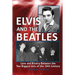 Elvis And The Beatles: Love And Rivalry Between The Two Biggest Acts Of The 20th Century