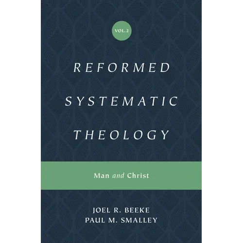 Reformed Systematic Theology, Volume 2: Man and Christ