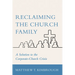 Reclaiming the Church Family: A Solution to the Corporate-Church Crisis