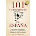 101 curiosidades de España: Historia, Economía, Cultura, Gastronomía, Deportes y Actualidad