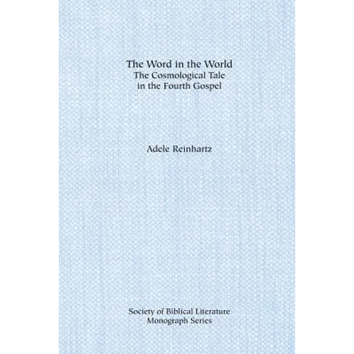 The Word in the World: The Cosmological Tale in the Fourth Gospel