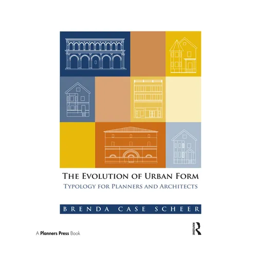 The Evolution of Urban Form: Typology for Planners and Architects
