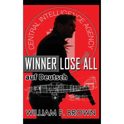 Winner Lose All, auf Deutsch: An Ed Scanlon Spy vs Spy CIA Thriller