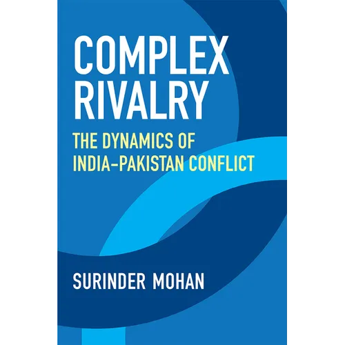 Complex Rivalry: The Dynamics of India-Pakistan Conflict