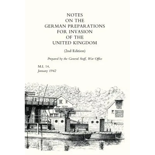 Notes on German Preparations for the Invasion of the United Kingdom
