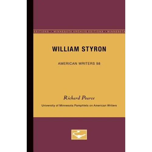 William Styron - American Writers 98: University of Minnesota Pamphlets on American Writers