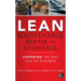 Lean Maintenance Repair and Overhaul: Changing the Way You Do Business