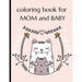 Coloring Book For Mom And Baby: Happy Mother's Day Coloring Book ( Mothers Day Gifts From Kids )