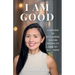I Am Good: A Memoir of Reclaiming the Girl Within to Find My Way Home