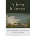 A Town In-Between: Carlisle, Pennsylvania, and the Early Mid-Atlantic Interior