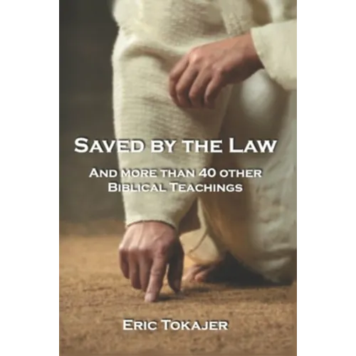 Saved By The Law: And More Than 40 other Biblical Teachings