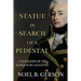 Statue in Search of a Pedestal: A Biography of the Marquis De Lafayette