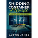 Shipping Container Homes: The Best Guide to Building a Shipping Container Home for Sustainable Living, Including Plans, Tips, Cool Ideas, and More!