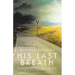 His Last Breath: A Soldier, His Wife, and the Man Who Died to Save Them