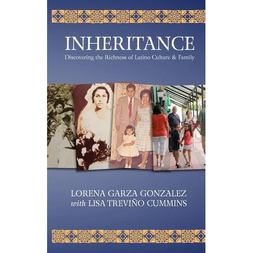 Inheritance: Discovering the Richness of Latino Family & Culture