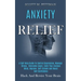 Anxiety Relief: A Self Help Guide to Control Depression, Manage Stress, Overcome Anger, Calm Your Anxious Mind, Improve Self-esteem and Boost Self Con