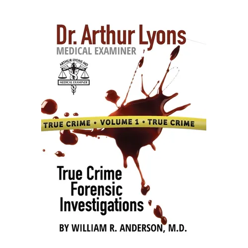 Dr. Arthur Lyons Medical Examiner: Volume 1