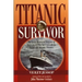 Titanic Survivor: The Newly Discovered Memoirs of Violet Jessop who Survived Both the Titanic and Britannic Disasters