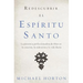Redescubrir el Espíritu Santo: La presencia perfeccionadora de Dios en la creación, la redención y la vida diaria