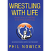 Wrestling with Life: Stories of My Life Immersed in the Sport of Wrestling