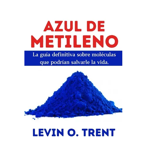 Azul de metileno: La guía definitiva sobre moléculas que podrían salvarlela vida.